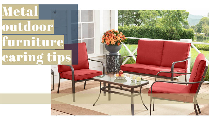 Metal outdoor furniture caring tips