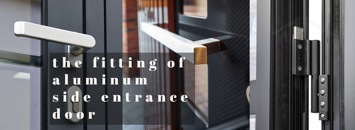 the fittings of aluminum side entrance doors