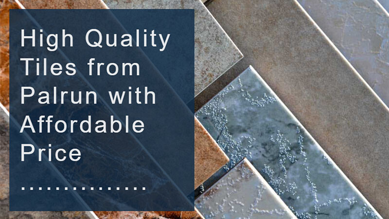 High Quality Tiles from Palrun