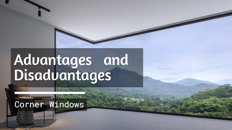 advantages and disadvantages of corner windows