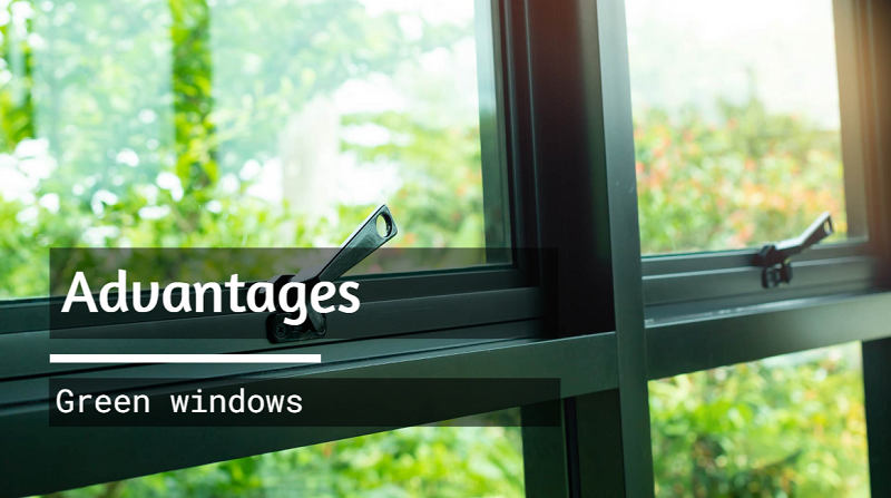 advantages of green windows