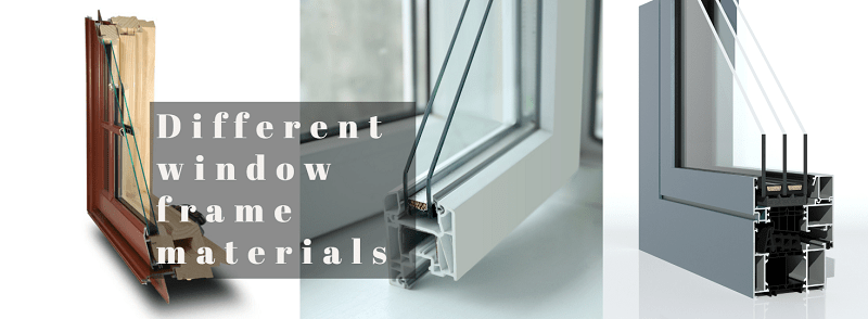 Different window frame materials